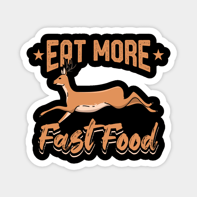 Eat More Fast Food Hunting Magnet by maxcode