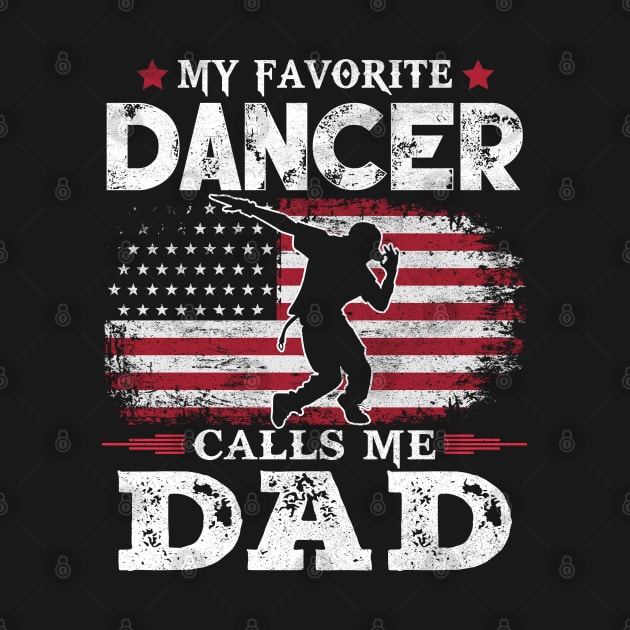 My Favorite Dancer Calls Me Dad USA Flag Patriot Dancing Father Gift  by justinacedric50634