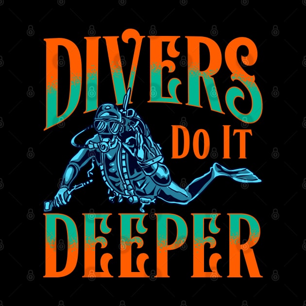 Divers Do It Deeper Cool Spearfishing Tee Scuba Diving Diver by Proficient Tees