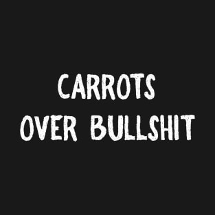 Carrots over Bullshit T-Shirt