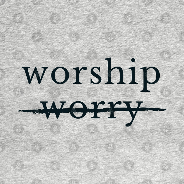 Disover WORSHIP not WORRY 2 - Christian - T-Shirt