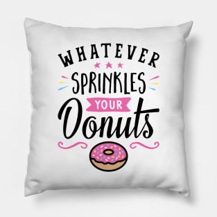 Whatever Sprinkles Your Donuts Typography Pillow