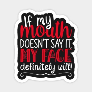 If My Mouth Doesnt Say It | White and Red Text Womens Funny Magnet