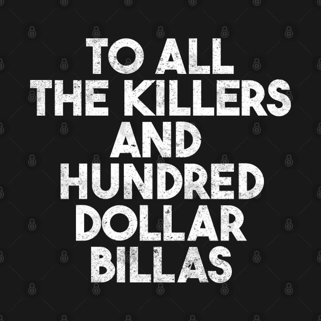 To All The Killers And Hundred Dollar Billas by onyxicca liar