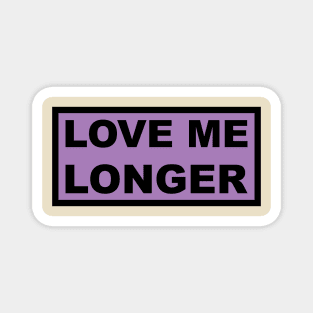 Love Me Longer (Purple And Black) Magnet