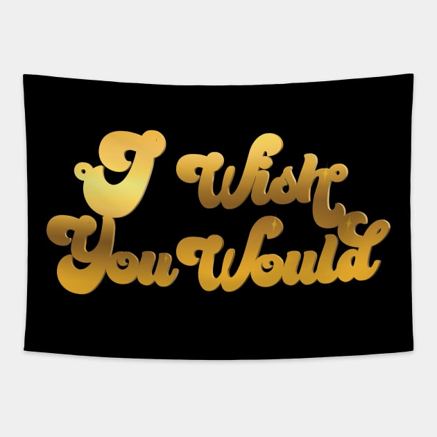 I Wish You Would Tapestry by HustlerofCultures