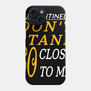 Dont Stand Not So Close To Me Phone Case