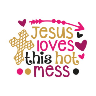 Jesus loves this hot mess T-Shirt