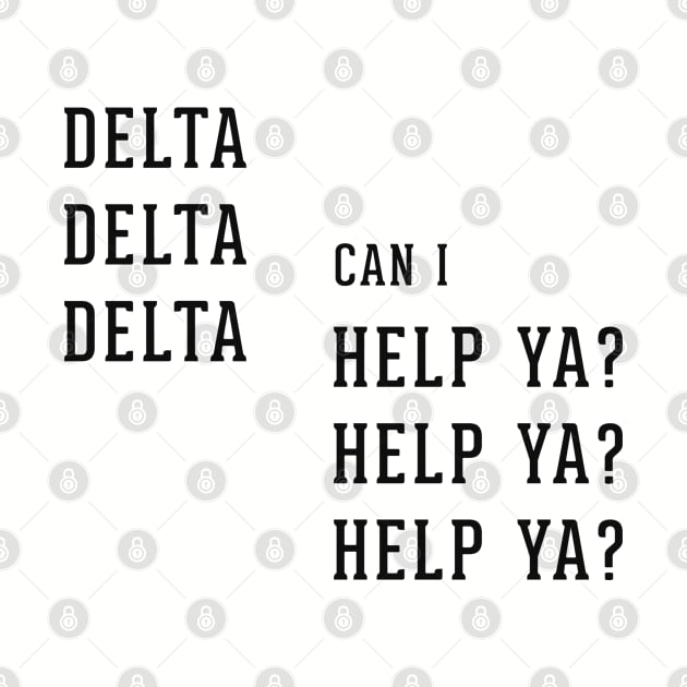 Delta Delta Delta can I Help Ya? Help Ya? Help Ya? by BodinStreet