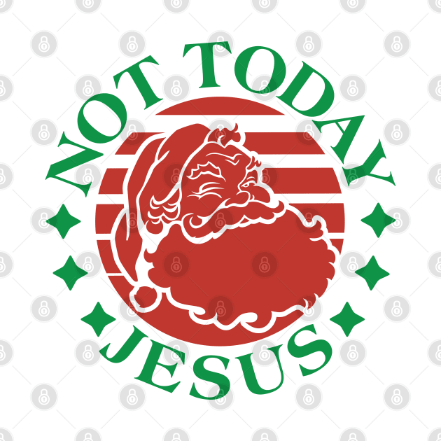 Not Today Jesus by J31Designs