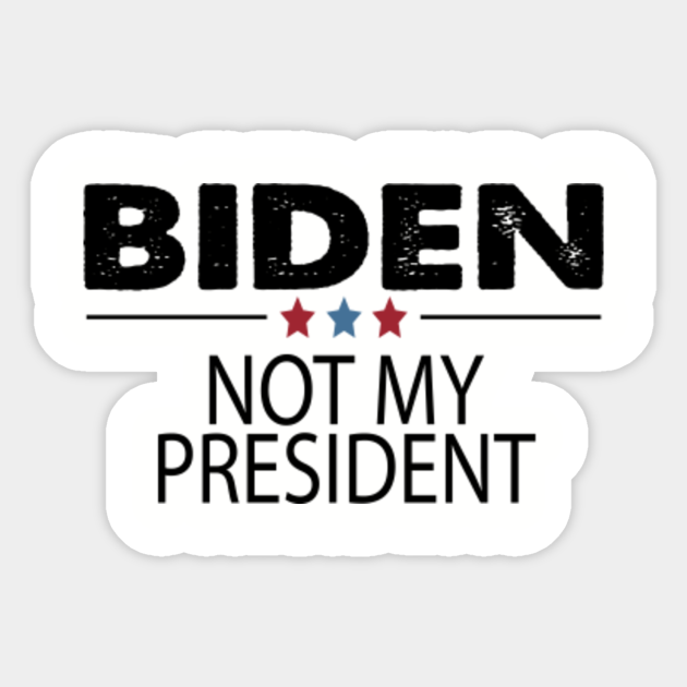 Biden Not My President - 2020 Anti Joe Biden - Anti Joe Biden Republican - Biden Not My President - Sticker