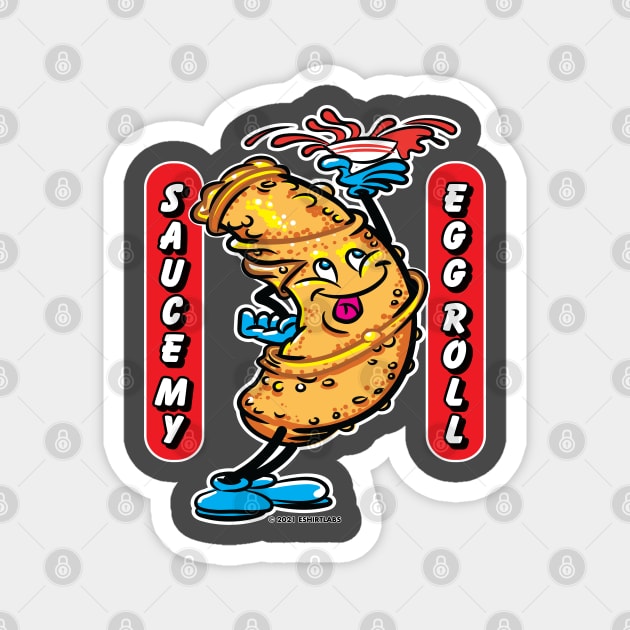 Sauce My Egg Roll Magnet by eShirtLabs