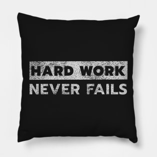 Hard work never fails Pillow