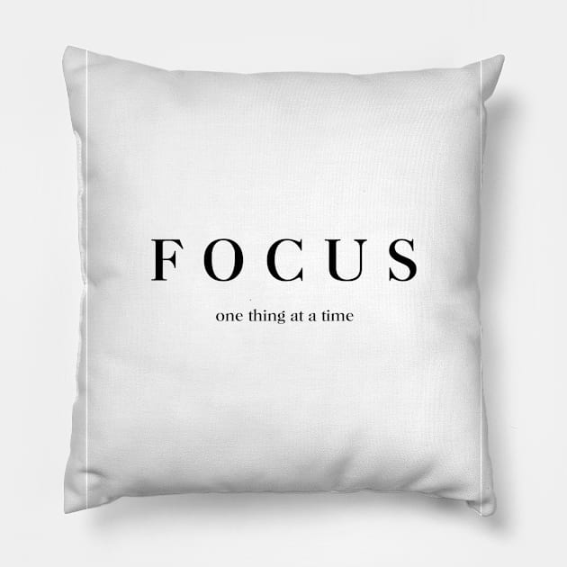 Focus one thing at a time Pillow by standardprints