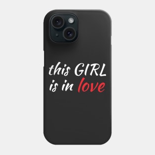 This Girl Is In Love Phone Case