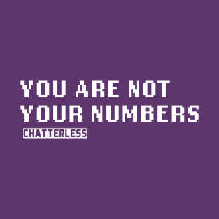 You Are Not Your Numbers (White logo) T-Shirt