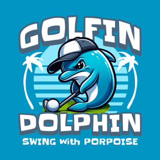 Golfin Dolphin Swing With Porpoise T-Shirt