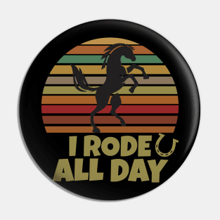 I Rode All Day Pin