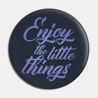 Enjoy the Little Things Pin