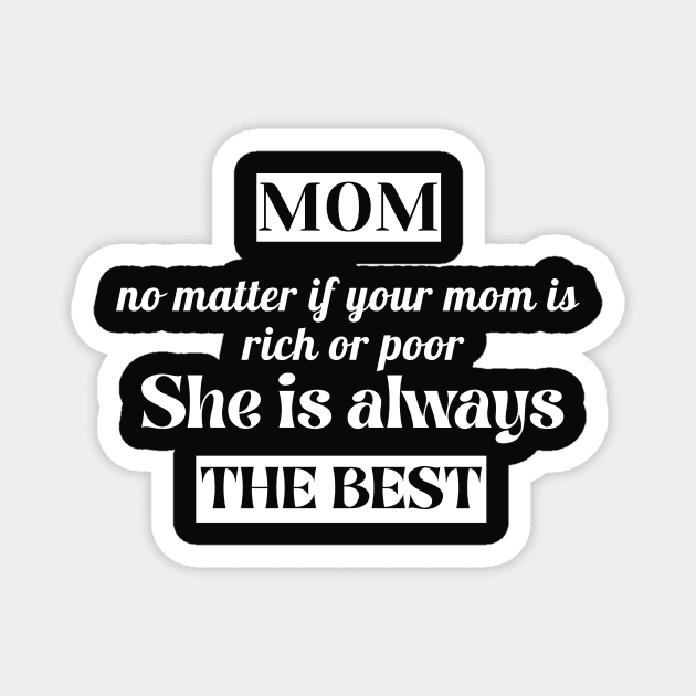 No Matter If Your Mom Is Rich Or Poor ,She is always the BEST Magnet by TheChefOf