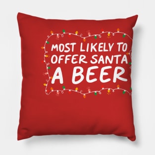 Most Likely To Offer Santa A Beer Funny Drinking Christmas Pillow