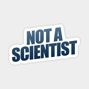 Not A Scientist Magnet