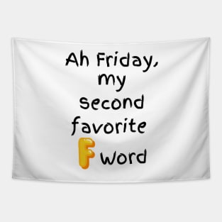 Ah Friday, my second favorite F word. Tapestry