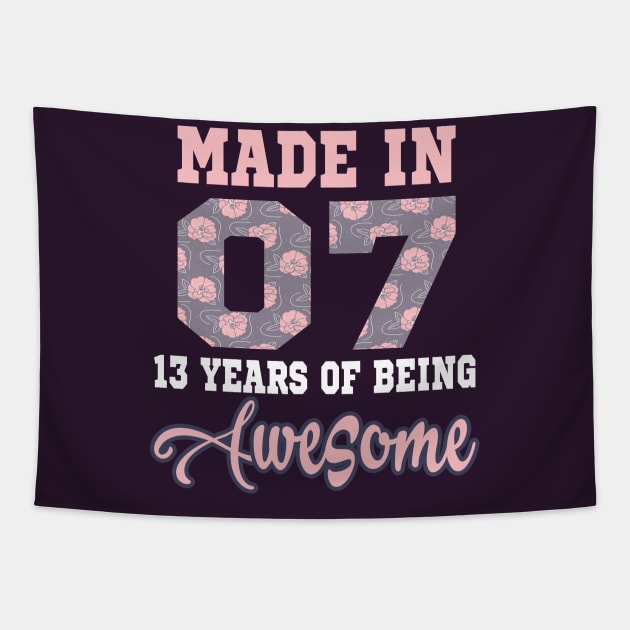 Made in 07 13 years of being Awesome..13th birthday gift Tapestry by DODG99