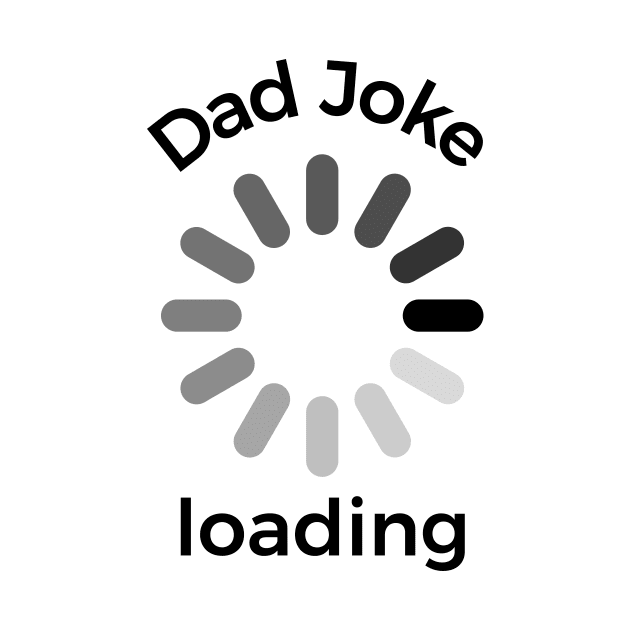 Dad joke loading funny silly T-shirt by RedYolk