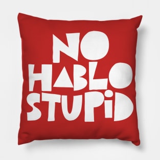 No Hablo Stupid Pillow