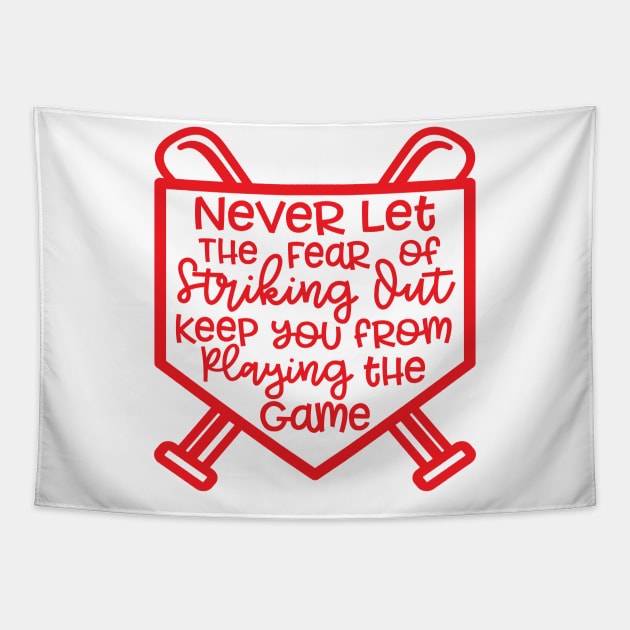 Never Let The Fear Of Striking Out Keep You From Playing The Game Baseball Softball Tapestry by GlimmerDesigns