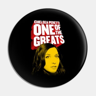 Chelsea Peretti One Of The Greats Pin