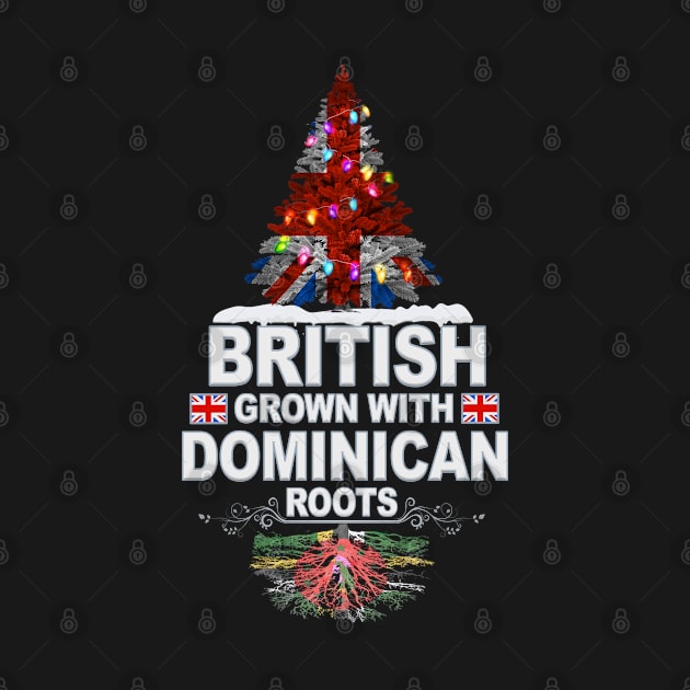 British Grown With Dominican Roots - Gift for Dominican With Roots From Dominica by Country Flags