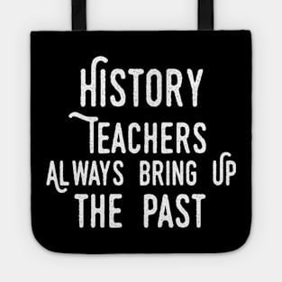 history teacher ,appreciation quotes , history teacher meme 2020 , community history teacher cool stuff Tote