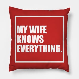 Funny Ask My Wife She Knows Everything Pillow