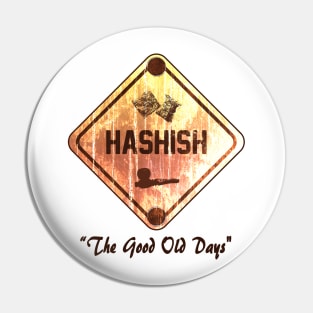 Hashish The Good Old Days Pin