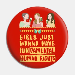 Girls Just Wanna Have Fundamental Human Rights (Yellow) - Womens Day 2021 Pin