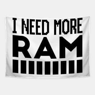 i need more RAM Tapestry