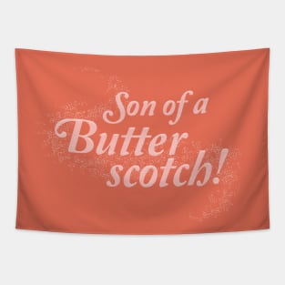 Son of a Butterscotch! Tapestry