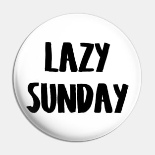 Lazy Sunday Pin