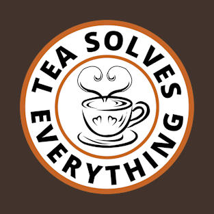 A cup of tea solves everything T-Shirt