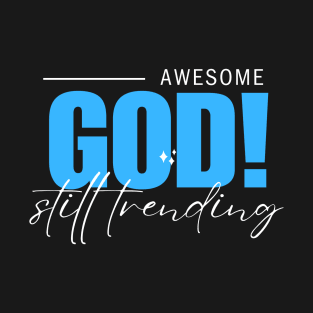 Awesome God Still Trending Christian T-Shirt