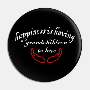 happiness is having grandchildren to love Pin