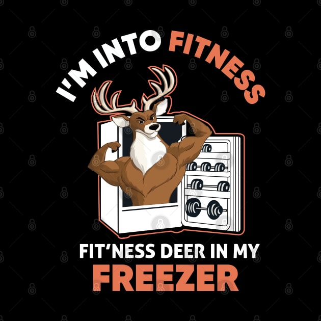 I'm Into Fitness Fit'Ness Deer In My Freezer Funny Hunter by TheAwesome