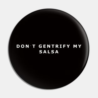 Don't gentrify my salsa Pin