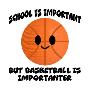 Basketball is Importanter T-Shirt