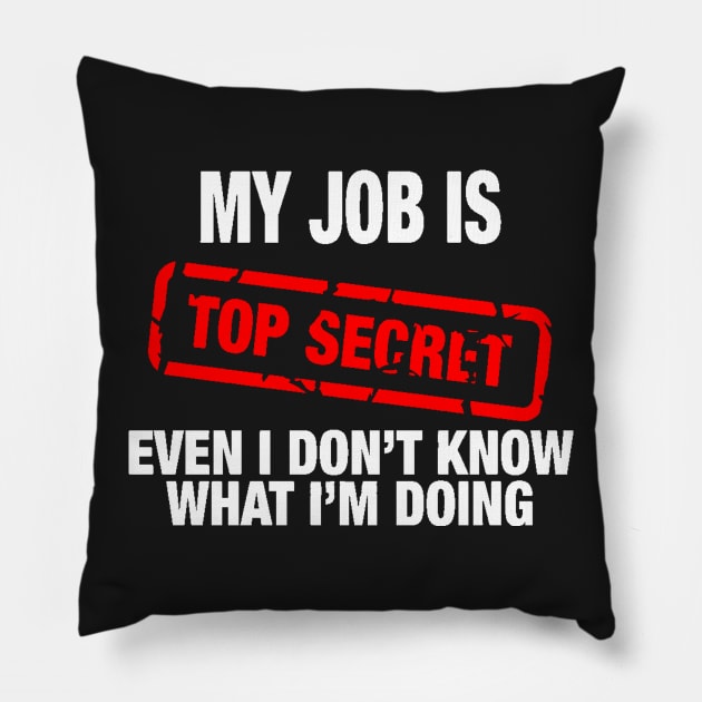 My Job Is Top Secret Pillow by Mariteas