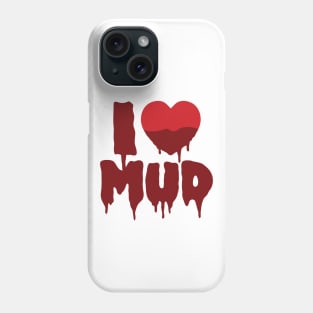 I Heart (Love) Mud Phone Case