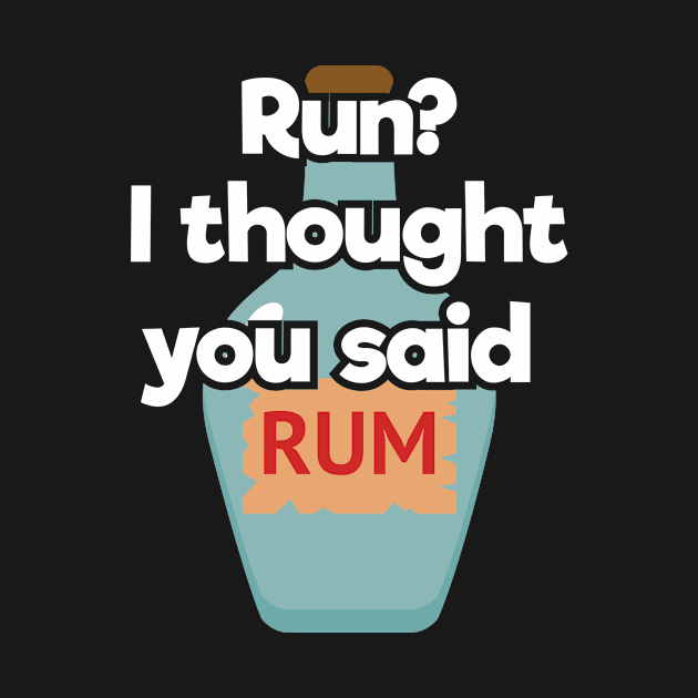 Funny Drinking Gift Run? I Thought You Said Rum Pirates by Tracy