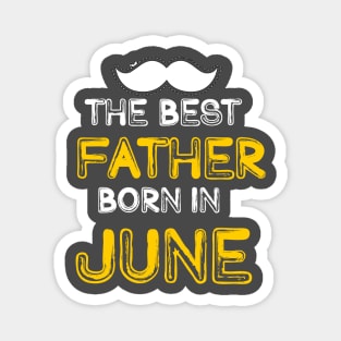 The best Father Born in June Magnet